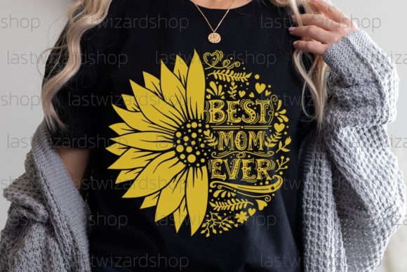 Best Mom Ever in Sunflower Svg: Graphics for Crafts