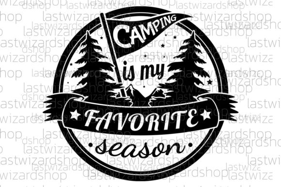 Camping is My Favorite Season Svg Graphics for Crafts