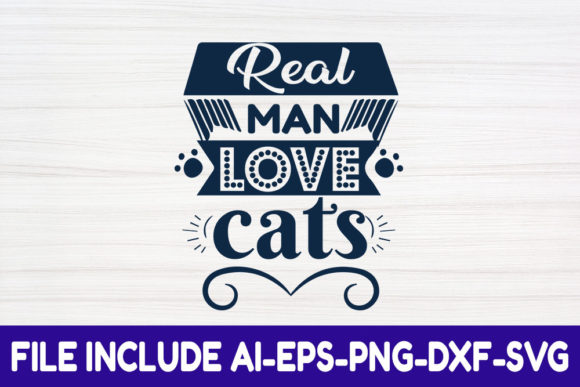 Cat SVG Design, Real Man Love Cats. for Crafts & Graphics