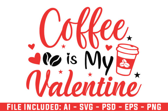 Coffee is My Valentine SVG for Crafts