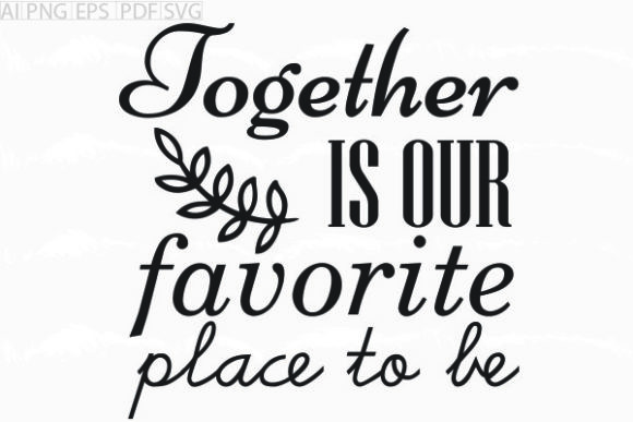 Graphics and Crafts: About Together is Our Favorite Place Svg