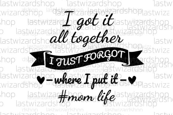 I Got It All Together, Mom Saying Svg