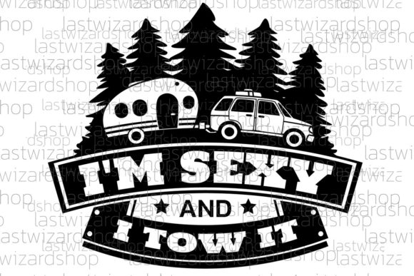 I'm Sexy and I Tow It Svg, Graphics