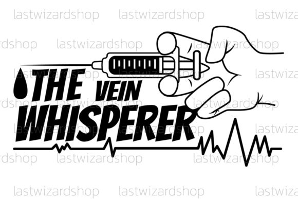 The Vein Whisperer Svg: Phlebotomist Graphics & Crafts