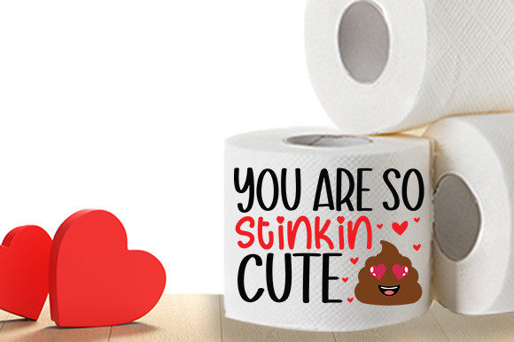 You Are so Stinkin Cute Toilet Paper Svg